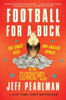 Paperback Football for a Buck: The Crazy Rise and Crazier Demise of the Usfl Book