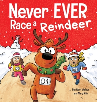 Hardcover Never EVER Race a Reindeer: A Funny Rhyming, Read Aloud Picture Book