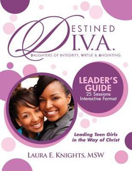 Paperback Destined D.I.V.A.: Daughters of Integrity, Virtue and Anointing: Leader's Guide Book