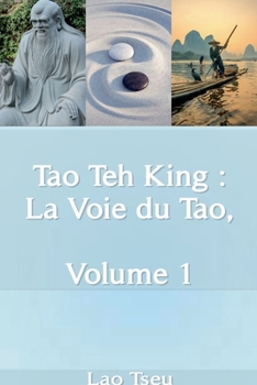 Tao Teh King: La Voie du Tao, Volume 1 (French Edition)