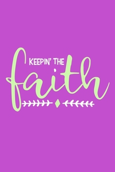 Paperback Keepin' The Faith: Blank Lined Notebook: Bible Scripture Christian Journals Gift 6x9 - 110 Blank Pages - Plain White Paper - Soft Cover B Book