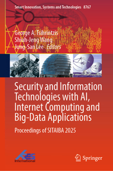 Hardcover Security and Information Technologies with Ai, Internet Computing and Big-Data Applications: Proceedings of Sitaiba 2025 Book