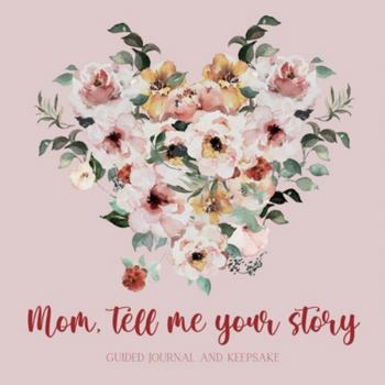 Paperback Mom, tell me your story ( Guided Journal and Keepsake) Book