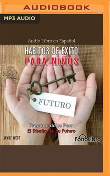 Audio CD Hábitos de Éxito Para Niños: Preparandolos Para El Diseño de Su Futuro [Spanish] Book