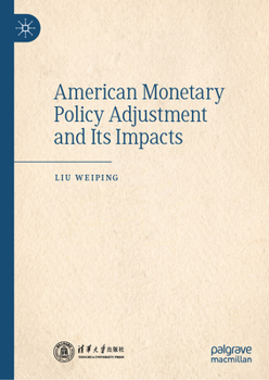 Hardcover American Monetary Policy Adjustment and Its Impacts Book