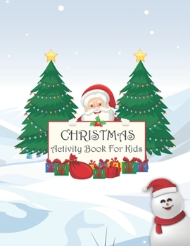 Paperback Christmas Activity Book For Kids: A Creative Holiday Coloring, Drawing, Christmas Theme Alphabet Letter Connect the Dots, Maze, and Sudoku with Solve Book