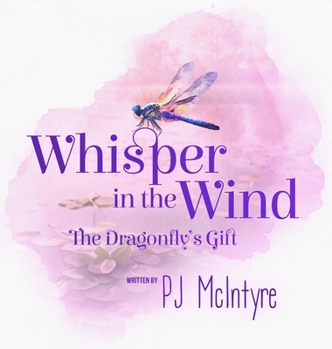 Hardcover Whisper in the Wind: The Dragonfly's Gift Book