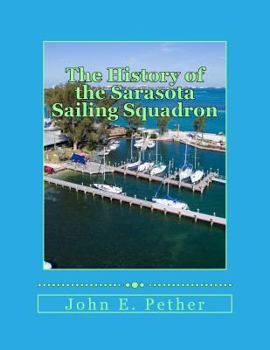 Paperback The History of Sarasota Sailing Squadron: Mid 1930s to 2016 Book