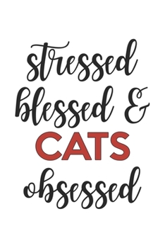 Paperback Stressed Blessed and Cats Obsessed Cats Lover Cats Obsessed Notebook A beautiful: Lined Notebook / Journal Gift, cute, 120 Pages, 6 x 9 inches, Person Book