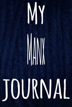 My Manx Journal: The perfect gift for the lover of cats in your life - 119 page lined journal!