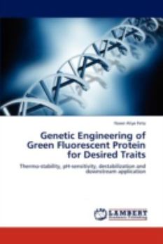 Paperback Genetic Engineering of Green Fluorescent Protein for Desired Traits Book