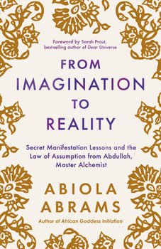 Paperback From Imagination to Reality: Secret Manifestation Lessons and the Law of Assumption from Abdullah, Master Alchemist Book