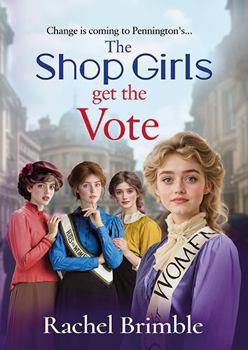 The Shop Girls Get the Vote: An inspiring and uplifting saga by Rachel Brimble (The Pennington's Shop Girls)
