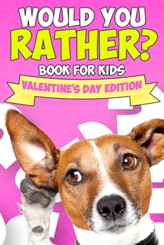 Paperback Would You Rather Book For Kids: Valentine's Day Try Not to Laugh Challenge Books For Kids Collection of Silly, and Uutrageously Hilarious Funny Scenar Book