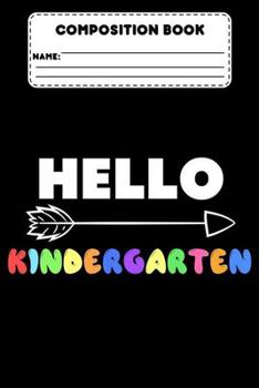 Paperback Composition Book Hello Kindergarten: Primary Composition Notebook Paper, Grades K-2, Back To School Supplies, Handwriting Practice Workbook for Kinder Book