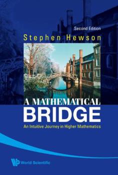 Paperback Mathematical Bridge, A: An Intuitive Journey in Higher Mathematics (2nd Edition) Book