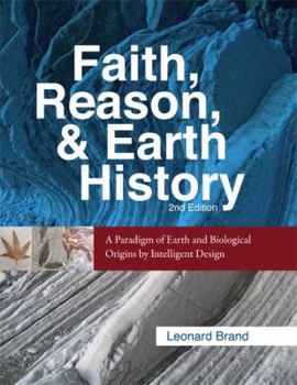 Hardcover Faith, Reason, & Earth History: A Paradigm of Earth and Biological Origins by Intelligent Design Book