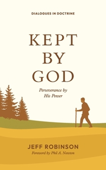 Kept by God: Perseverance by His Power (Dialogues in Doctrine)