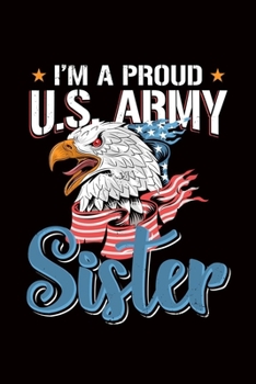 Paperback Im A Proud US Army Sister: army proud sister military gift - 110 Pages Notebook/Journal Book