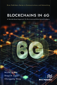 Hardcover Blockchains in 6g: A Standardized Approach to Permissioned Distributed Ledgers Book