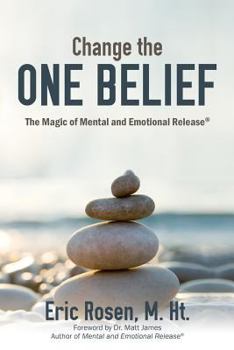 Paperback Change the One Belief: The Magic of Mental and Emotional Release Book