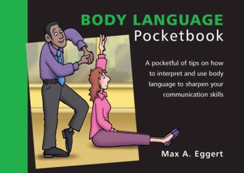 Paperback Body Language Pocketbook: A Pocketful of Tips on How to Interpret and Use Body Language to Sharpen Your Communication Skills. Max A. Eggert Book