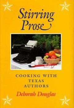 Hardcover Stirring Prose: Cooking with Texas Authors Book