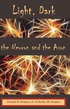 Paperback Light, Dark: The Neuron & the Axon Book