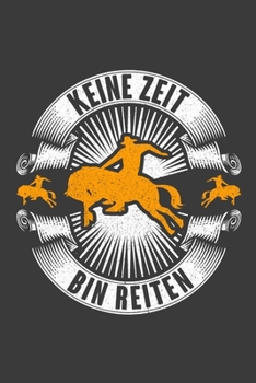 Keine Zeit Bin Reiten: Jahres-Kalender für das Jahr 2020 Terminplaner für Pferde Reiter Organizer (German Edition)