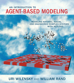 Paperback An Introduction to Agent-Based Modeling: Modeling Natural, Social, and Engineered Complex Systems with Netlogo Book