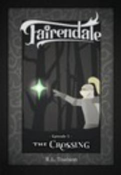 The Crossing: Episode 3 - Book #3 of the Fairendale