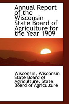 Paperback Annual Report of the Wisconsin State Board of Agriculture for the Year 1909 Book