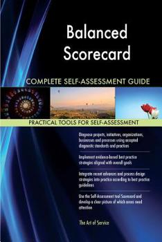 Balanced Scorecard Complete Self-Assessment Guide