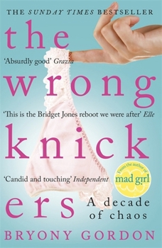 Paperback The Wrong Knickers: A Decade of Chaos Book