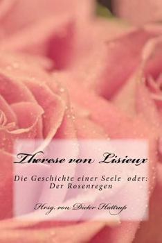 Paperback Therese von Lisieux: Die Geschichte einer Seele oder: Der Rosenregen [German] Book