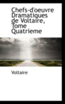 Paperback Chefs-D'Oeuvre Dramatiques de Voltaire, Tome Quatrieme Book