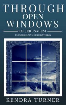 Paperback Through Open Windows of Jerusalem: Even Birds Sing During Storms Book