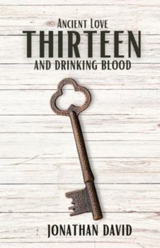 Paperback Thirteen and Drinking Blood- Ancient Love (Volume 1) Book