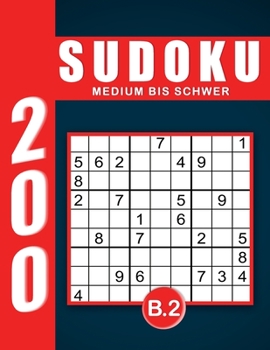 Sudoku Erwachsene Medium Bis Schwer Band 2: Großdruck im DIN A4-Format, 200 Rätsel 9x9 Sudokus für Erwachsene von Medium bis Schwer mit Lösungen | Ein ... Erwachsene und Senioren.. (German Edition)