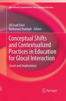 Paperback Conceptual Shifts and Contextualized Practices in Education for Glocal Interaction: Issues and Implications Book