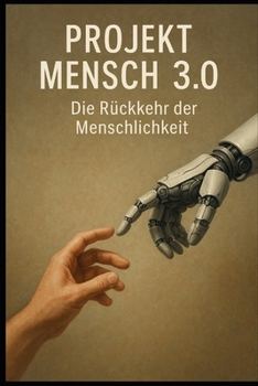 Paperback Projekt Mensch 3.0 - Die Ru&#776;ckkehr der Menschlichkeit [German] Book