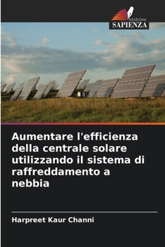 Paperback Aumentare l'efficienza della centrale solare utilizzando il sistema di raffreddamento a nebbia [Italian] Book