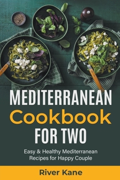 Paperback Mediterranean Cookbook for Two: Easy & Healthy Mediterranean Recipes for Happy Couple Book