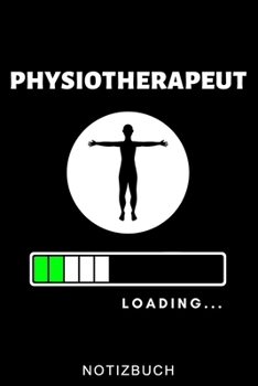 PHYSIOTHERAPEUT LOADING... NOTIZBUCH: A5 WOCHENPLANER für deinen Physiotherapeuten | Dankebuch Physiotherapie | Masseur | Krankengymnastik | ... Geburtstag und Weihnachten (German Edition)