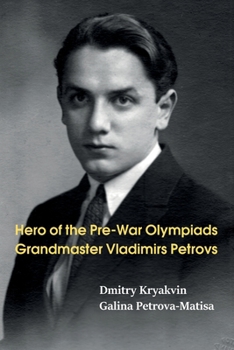 Paperback Hero of the Pre-War Olympiads: Grandmaster Vladimirs Petrovs Book