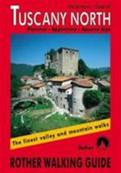 Paperback Tuscany North: Florence, Appennine, Apuanian Alps: The Finest Valley and Mountain Walks Book