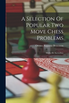 Paperback A Selection Of Popular Two Move Chess Problems: Multis De Auctoribus Book