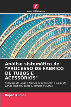 Paperback Análise sistemática de "PROCESSO DE FABRICO DE TUBOS E ACESSÓRIOS" [Portuguese] Book