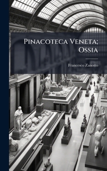 Pinacoteca Veneta; Ossia (Italian Edition)