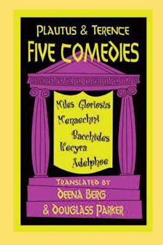 Paperback Plautus and Terence: Five Comedies: Miles Gloriosus, Menaechmi, Bacchides, Hecyra and Adelphoe Book